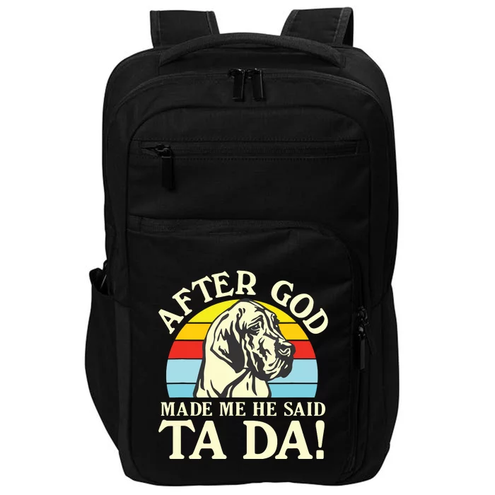 After God Made Me He Said Ta Da Great Dane Impact Tech Backpack