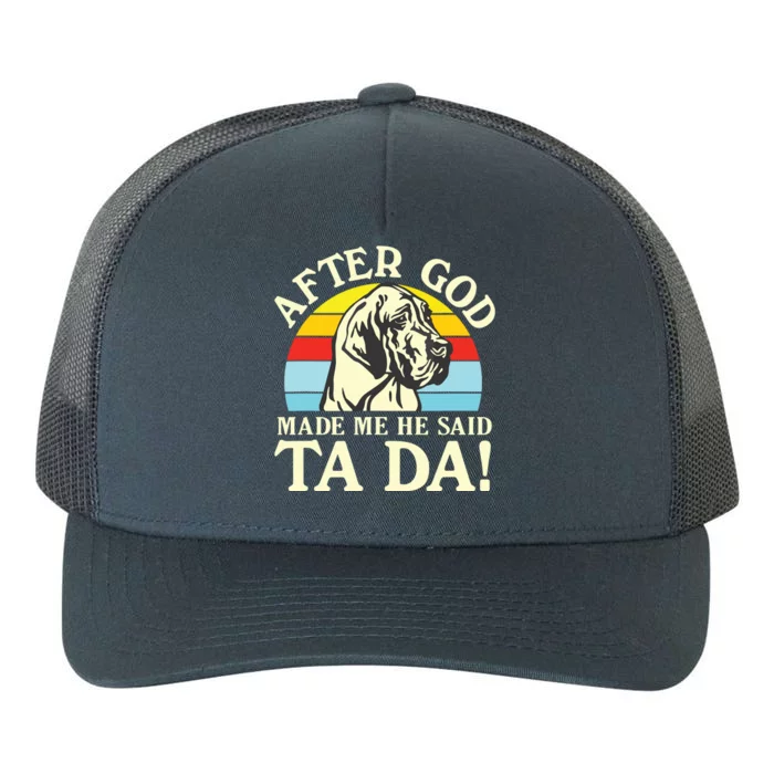 After God Made Me He Said Ta Da Great Dane Yupoong Adult 5-Panel Trucker Hat