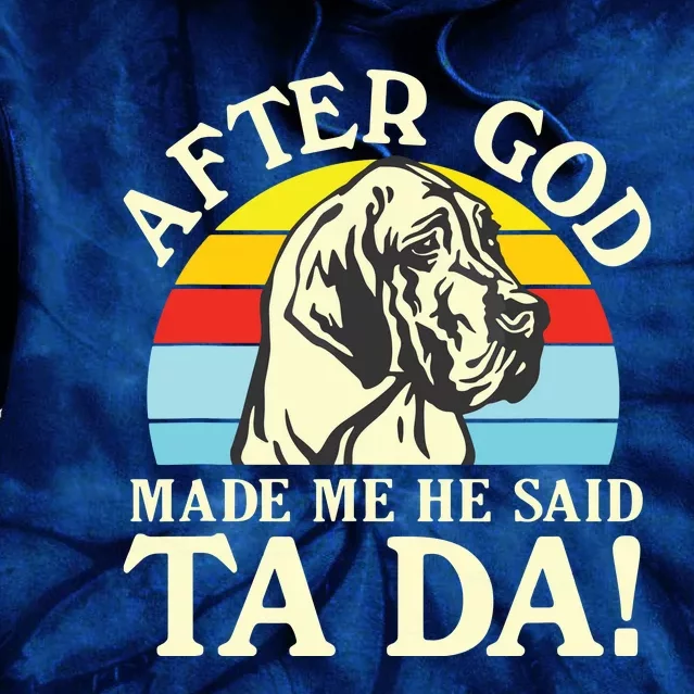 After God Made Me He Said Ta Da Great Dane Tie Dye Hoodie