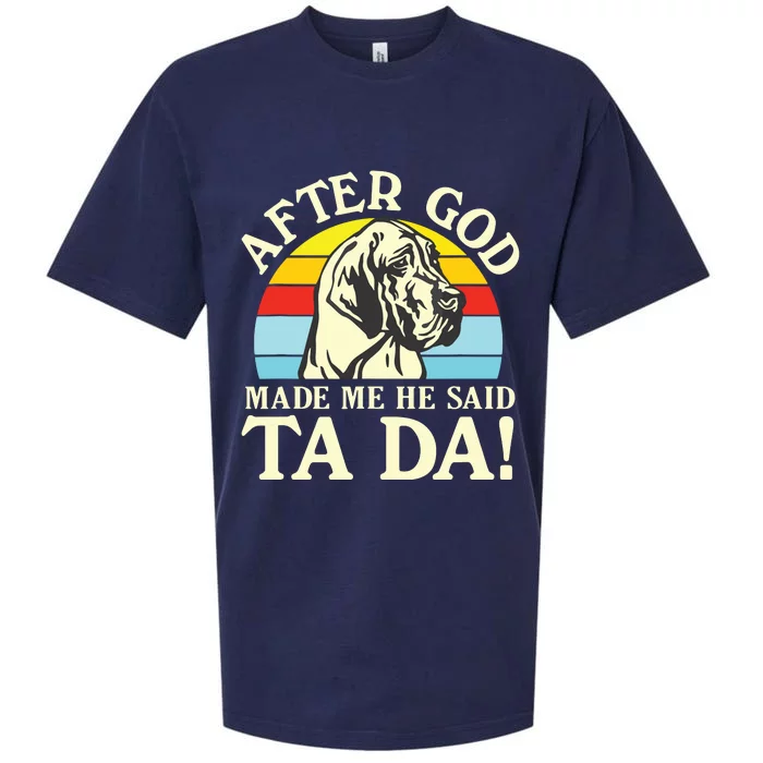 After God Made Me He Said Ta Da Great Dane Sueded Cloud Jersey T-Shirt