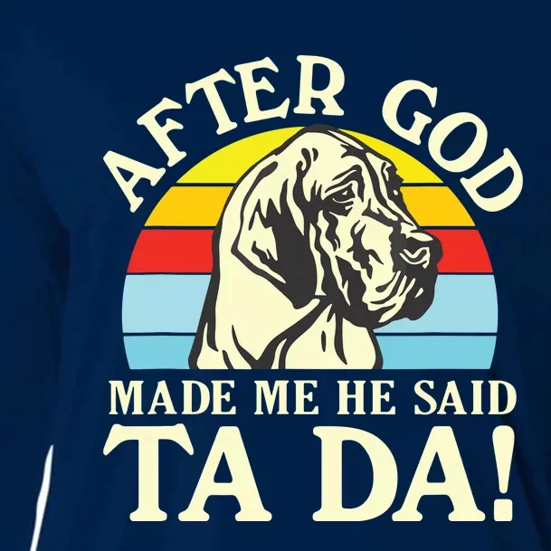 After God Made Me He Said Ta Da Great Dane Cooling Performance Long Sleeve Crew