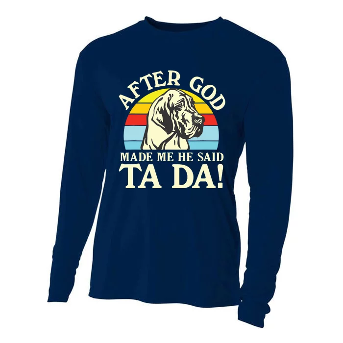 After God Made Me He Said Ta Da Great Dane Cooling Performance Long Sleeve Crew