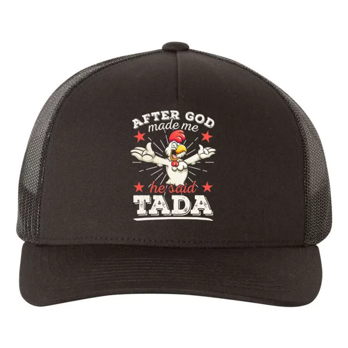 After God Made Me He Said Tada Happy Funny Rooster Chicken Yupoong Adult 5-Panel Trucker Hat