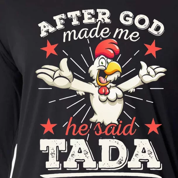 After God Made Me He Said Tada Happy Funny Rooster Chicken Cooling Performance Long Sleeve Crew