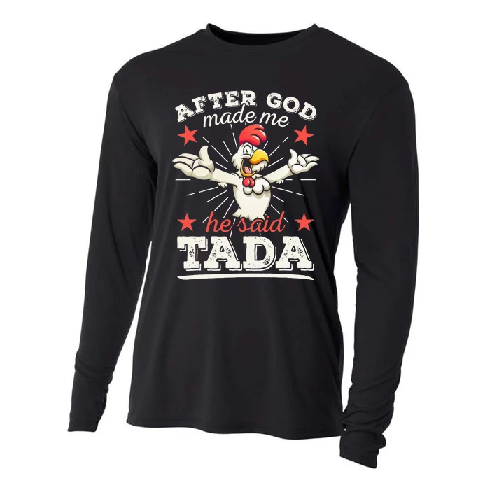 After God Made Me He Said Tada Happy Funny Rooster Chicken Cooling Performance Long Sleeve Crew