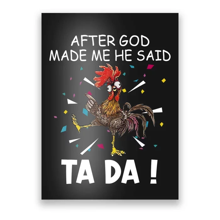 After God Made Me He Said Ta Da Chicken Funny Chicken Lovers Poster