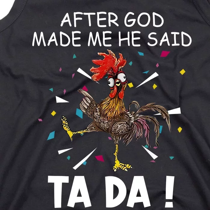 After God Made Me He Said Ta Da Chicken Funny Chicken Lovers Tank Top