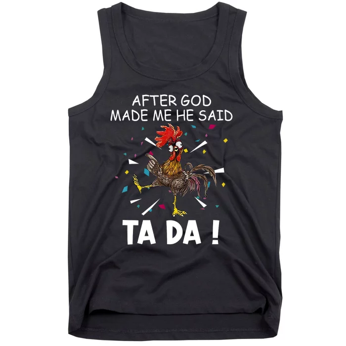 After God Made Me He Said Ta Da Chicken Funny Chicken Lovers Tank Top