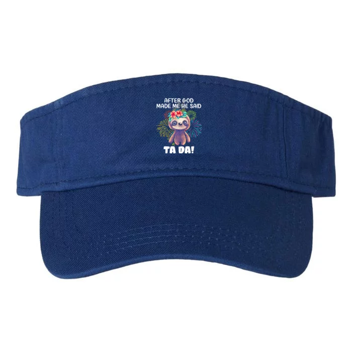 After God Made Me He Said Tameaningful Giftda Funny Sloth Gift Valucap Bio-Washed Visor