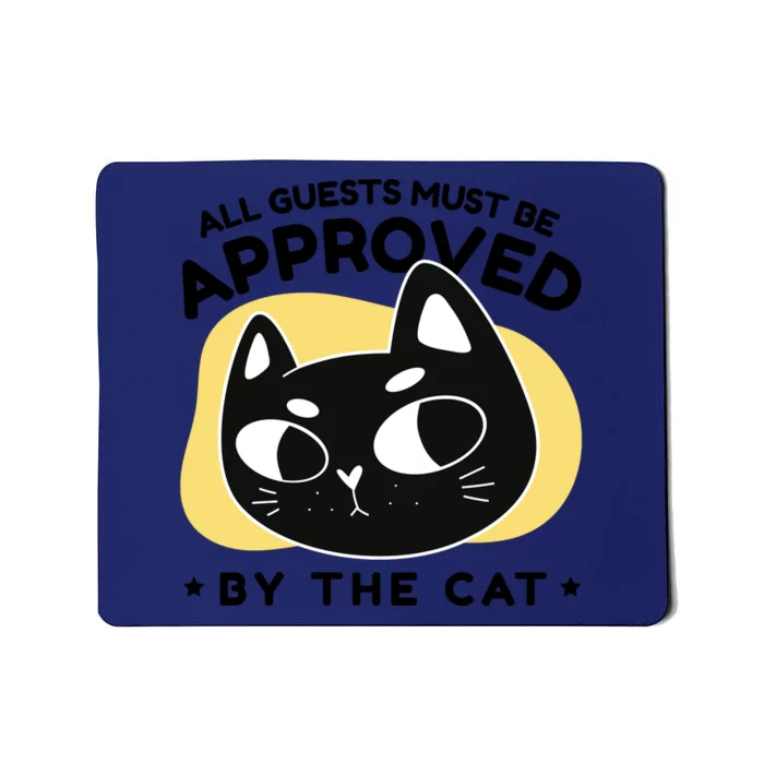 All Guests Must Be Approved By The Cat Funny Mousepad