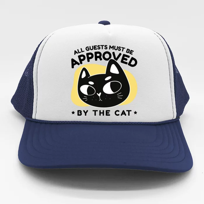 All Guests Must Be Approved By The Cat Funny Trucker Hat