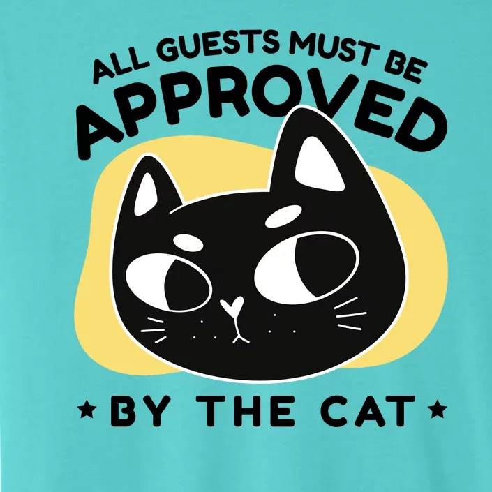 All Guests Must Be Approved By The Cat Funny ChromaSoft Performance T-Shirt