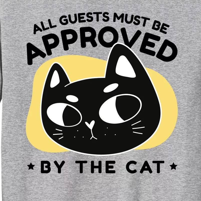 All Guests Must Be Approved By The Cat Funny Tall Sweatshirt