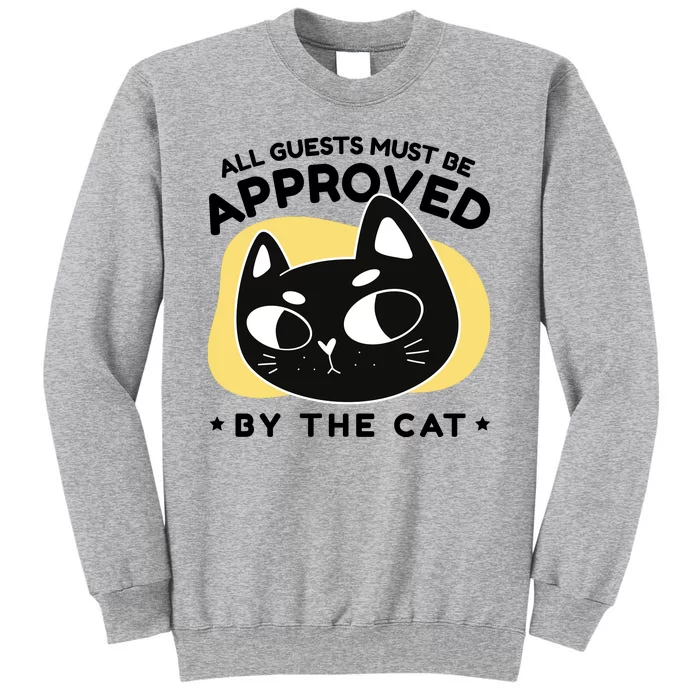 All Guests Must Be Approved By The Cat Funny Tall Sweatshirt