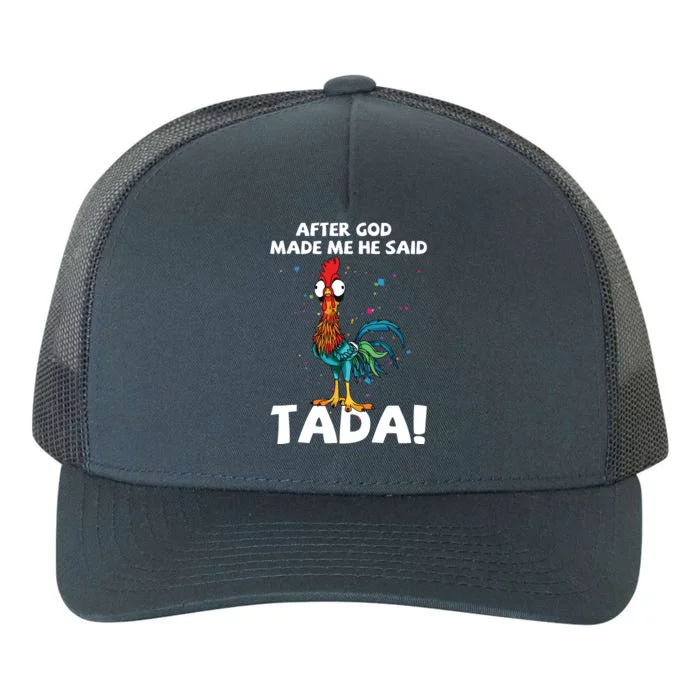 After God Made Me He Said Ta Da Funny Chicken Yupoong Adult 5-Panel Trucker Hat