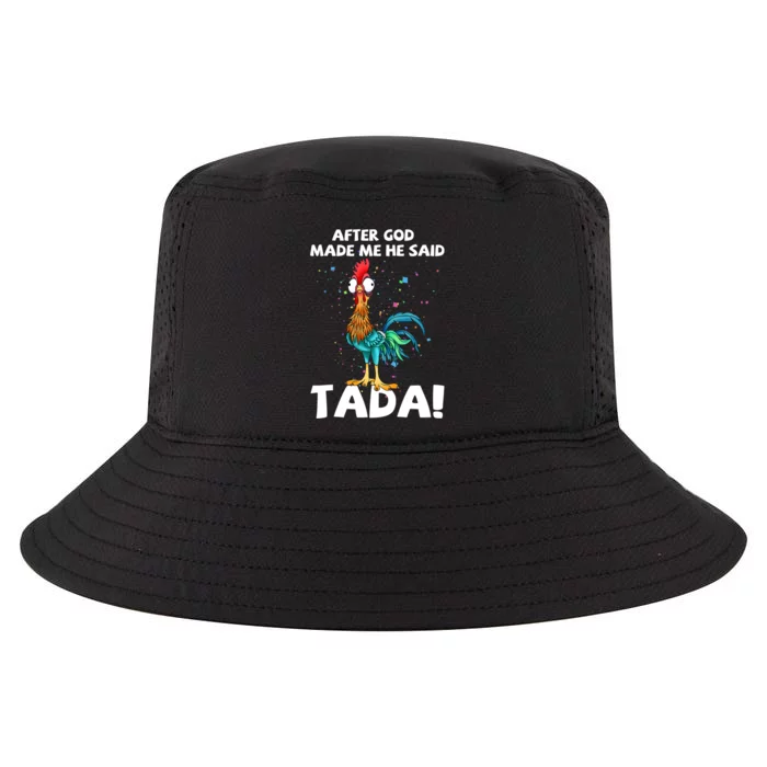 After God Made Me He Said Ta Da Funny Chicken Cool Comfort Performance Bucket Hat