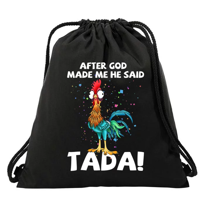 After God Made Me He Said Ta Da Funny Chicken Drawstring Bag