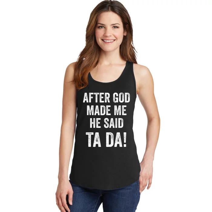 After God Made Me He Said Ta Da Funny Christian Humor Ladies Essential Tank