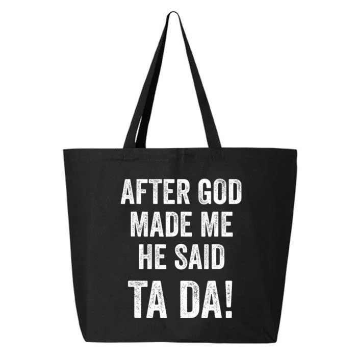 After God Made Me He Said Ta Da Funny Christian Humor 25L Jumbo Tote