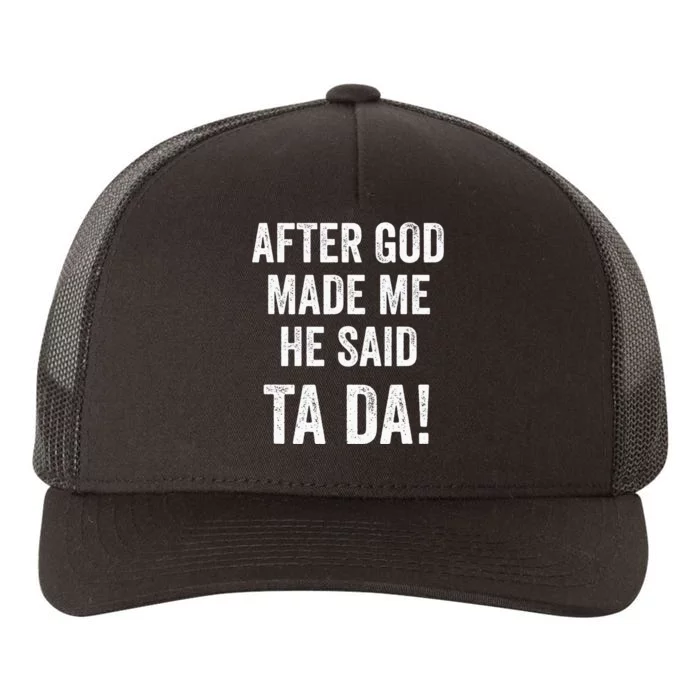 After God Made Me He Said Ta Da Funny Christian Humor Yupoong Adult 5-Panel Trucker Hat