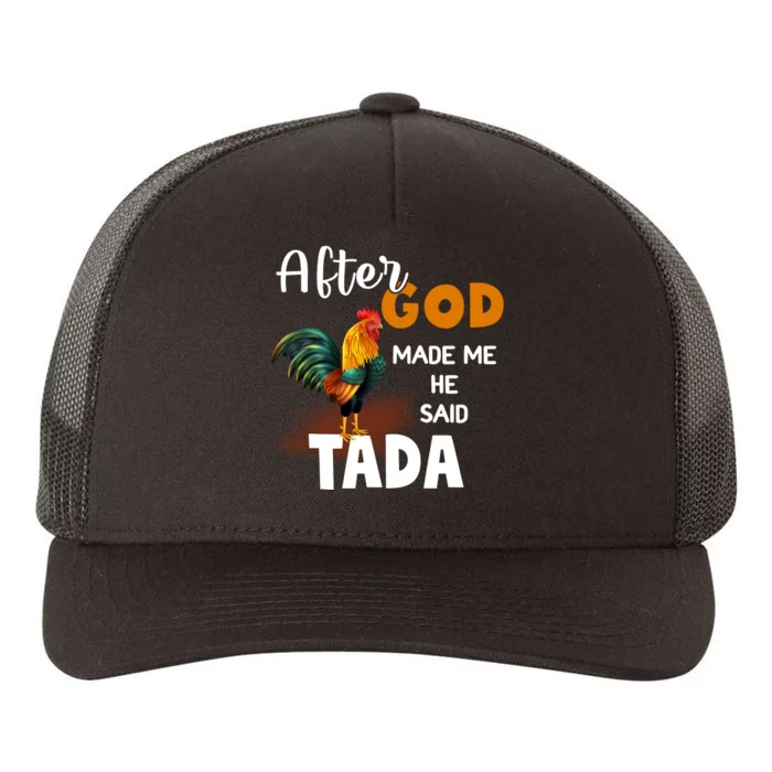 After God Made Me He Said Ta Da Funny Chicken Humor Yupoong Adult 5-Panel Trucker Hat