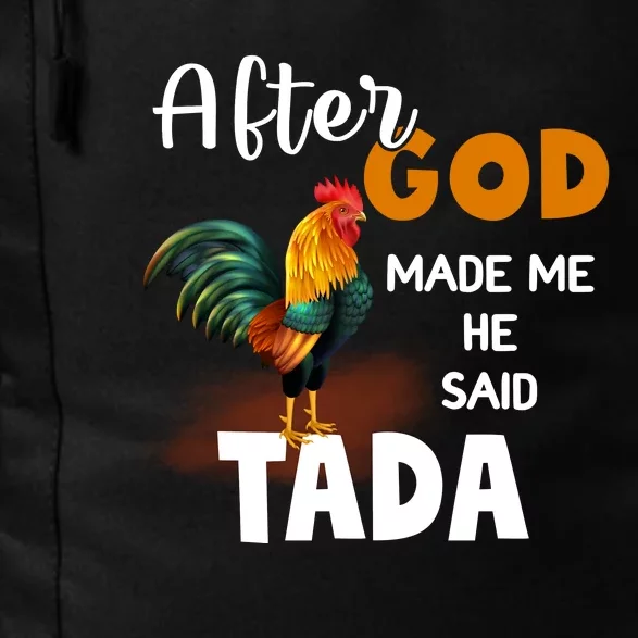 After God Made Me He Said Ta Da Funny Chicken Humor Daily Commute Backpack