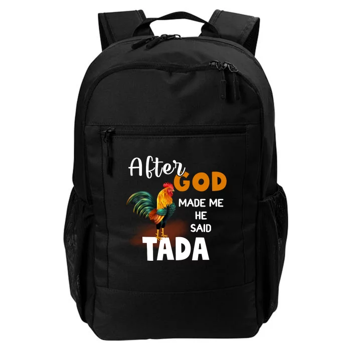 After God Made Me He Said Ta Da Funny Chicken Humor Daily Commute Backpack