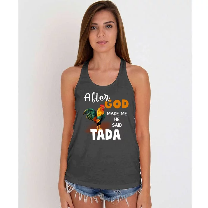 After God Made Me He Said Ta Da Funny Chicken Humor Women's Knotted Racerback Tank