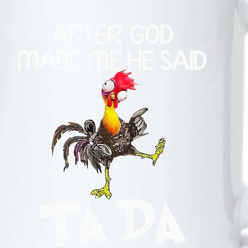 After God Made Me He Said Ta Da Chicken Funny Black Color Changing Mug