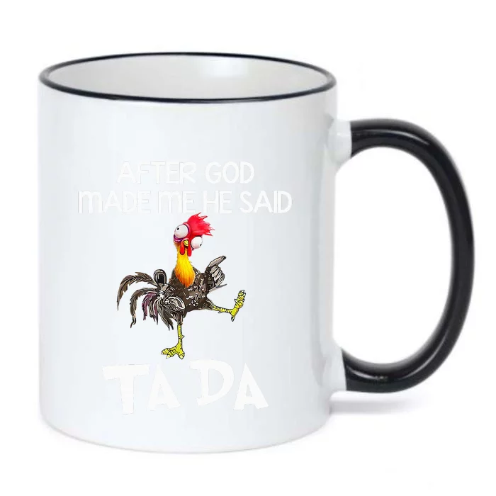 After God Made Me He Said Ta Da Chicken Funny Black Color Changing Mug