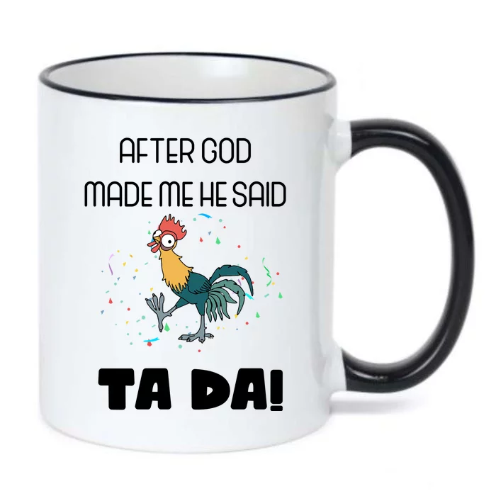 After God Made Me He Said Ta Da! Tada! Funny Meme Black Color Changing Mug