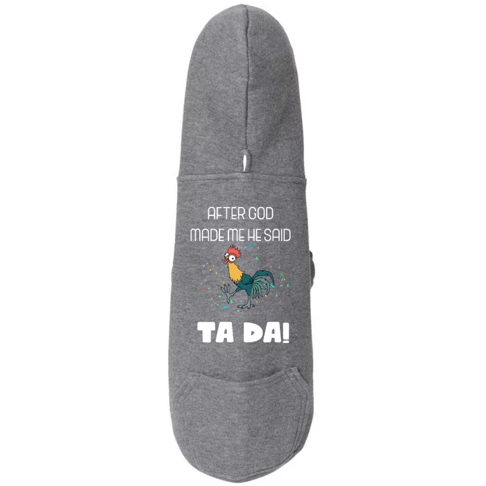 After God Made Me He Said Ta Da! Tada! Funny Meme Doggie 3-End Fleece Hoodie