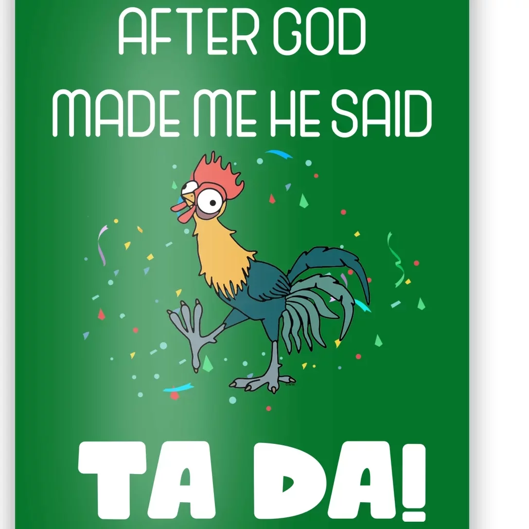 After God Made Me He Said Ta Da! Tada! Funny Meme Poster