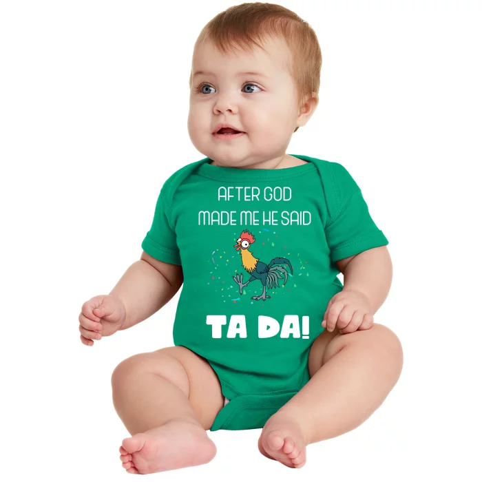 After God Made Me He Said Ta Da! Tada! Funny Meme Baby Bodysuit