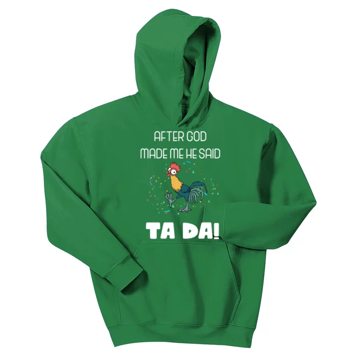 After God Made Me He Said Ta Da! Tada! Funny Meme Kids Hoodie