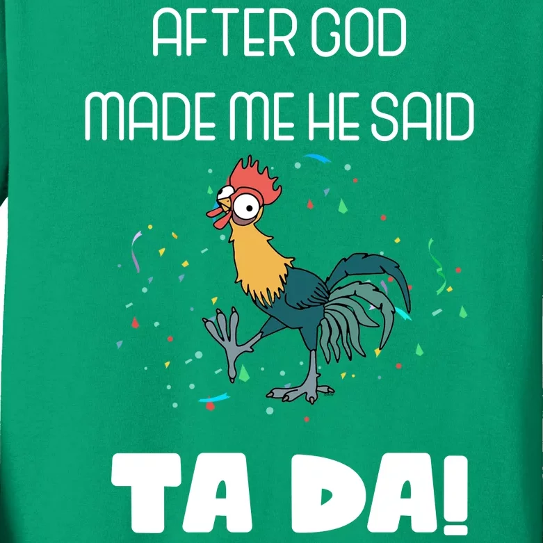 After God Made Me He Said Ta Da! Tada! Funny Meme Kids Long Sleeve Shirt