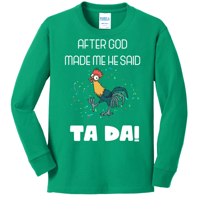 After God Made Me He Said Ta Da! Tada! Funny Meme Kids Long Sleeve Shirt