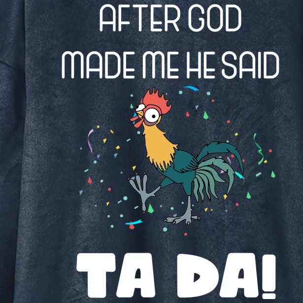 After God Made Me He Said Ta Da! Tada! Funny Meme Hooded Wearable Blanket