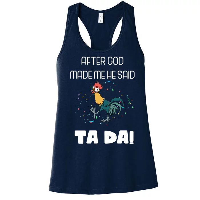 After God Made Me He Said Ta Da! Tada! Funny Meme Women's Racerback Tank