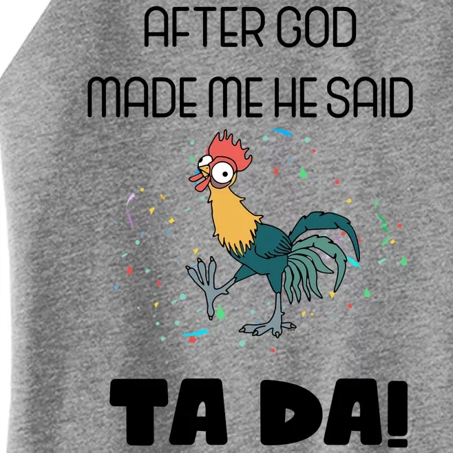 After God Made Me He Said Ta Da! Tada! Funny Meme Women’s Perfect Tri Rocker Tank