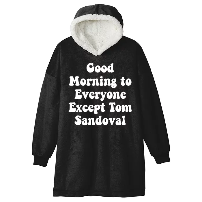 Ariana Good Morning To Everyone Except Tom Sandoval Hooded Wearable Blanket