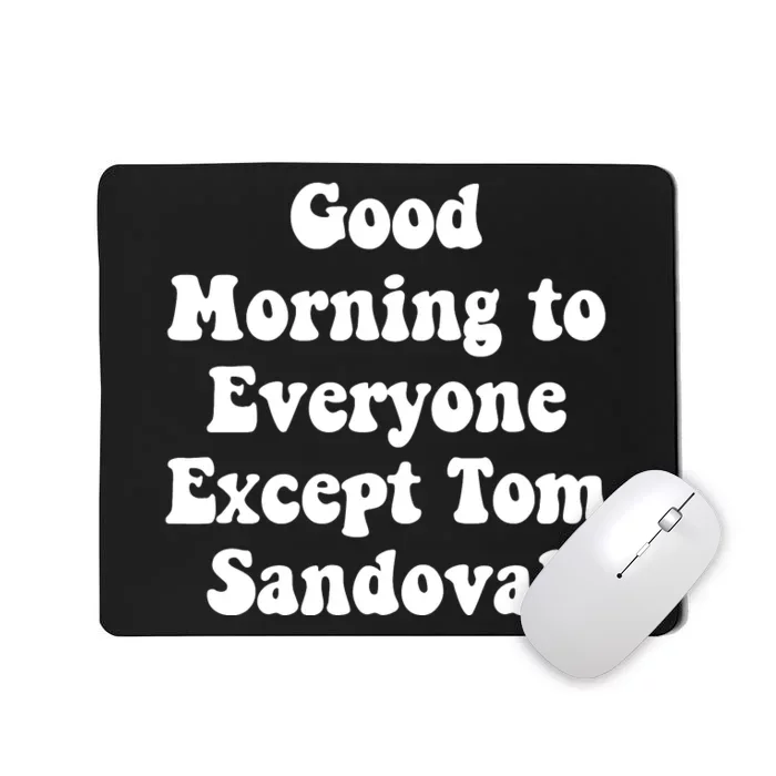 Ariana Good Morning To Everyone Except Tom Sandoval Mousepad