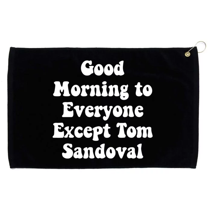 Ariana Good Morning To Everyone Except Tom Sandoval Grommeted Golf Towel