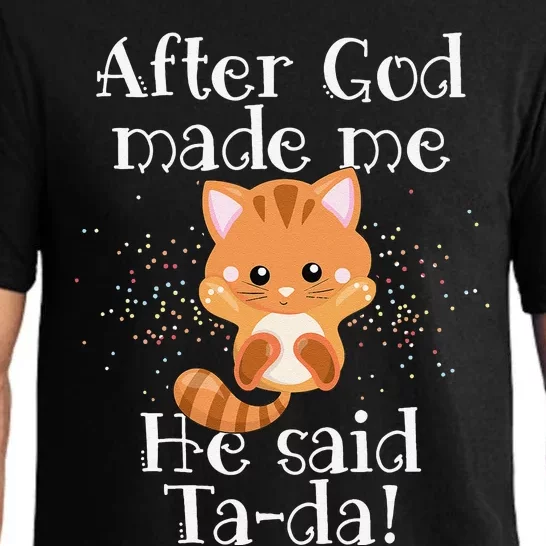 After God Made Me He Said Ta Da Funny Cat Pajama Set