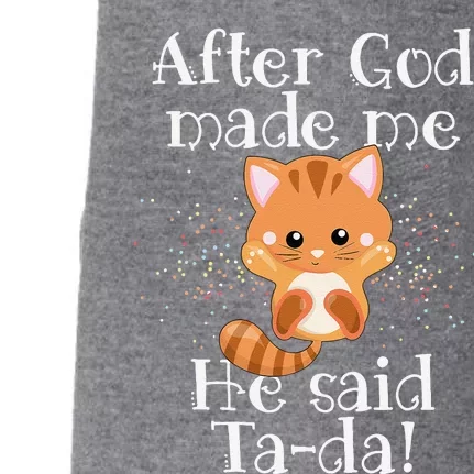 After God Made Me He Said Ta Da Funny Cat Doggie 3-End Fleece Hoodie