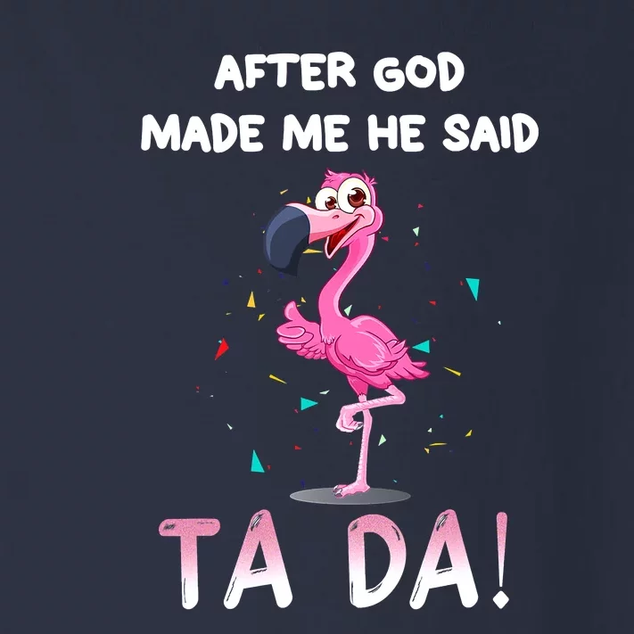 After God Made Me He Said Ta Da Funny Flamingo Quote Idea Toddler Long Sleeve Shirt