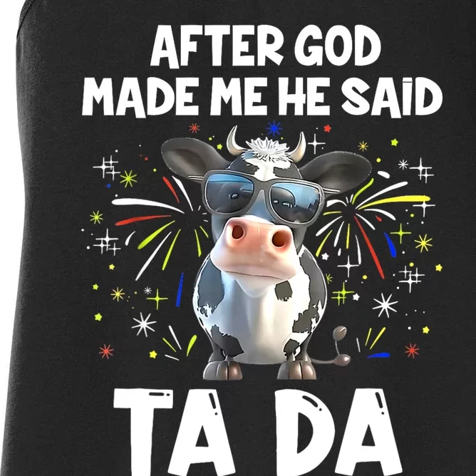 After God Made Me He Said Tada Cow Lover Funny Famer Gifts Women's Racerback Tank