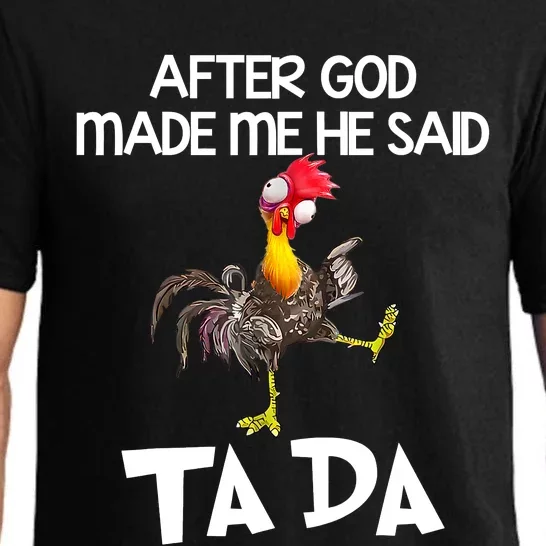 After God Made Me He Said Ta Da Chicken Funny Pajama Set