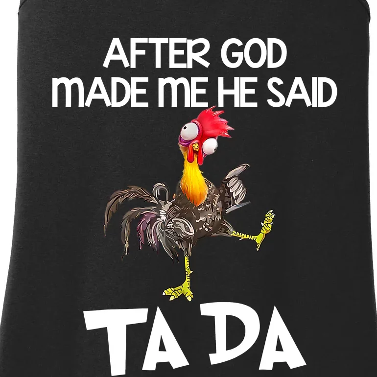 After God Made Me He Said Ta Da Chicken Funny Ladies Essential Tank