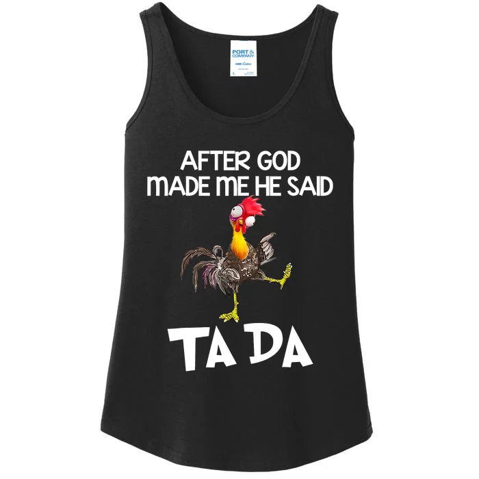 After God Made Me He Said Ta Da Chicken Funny Ladies Essential Tank